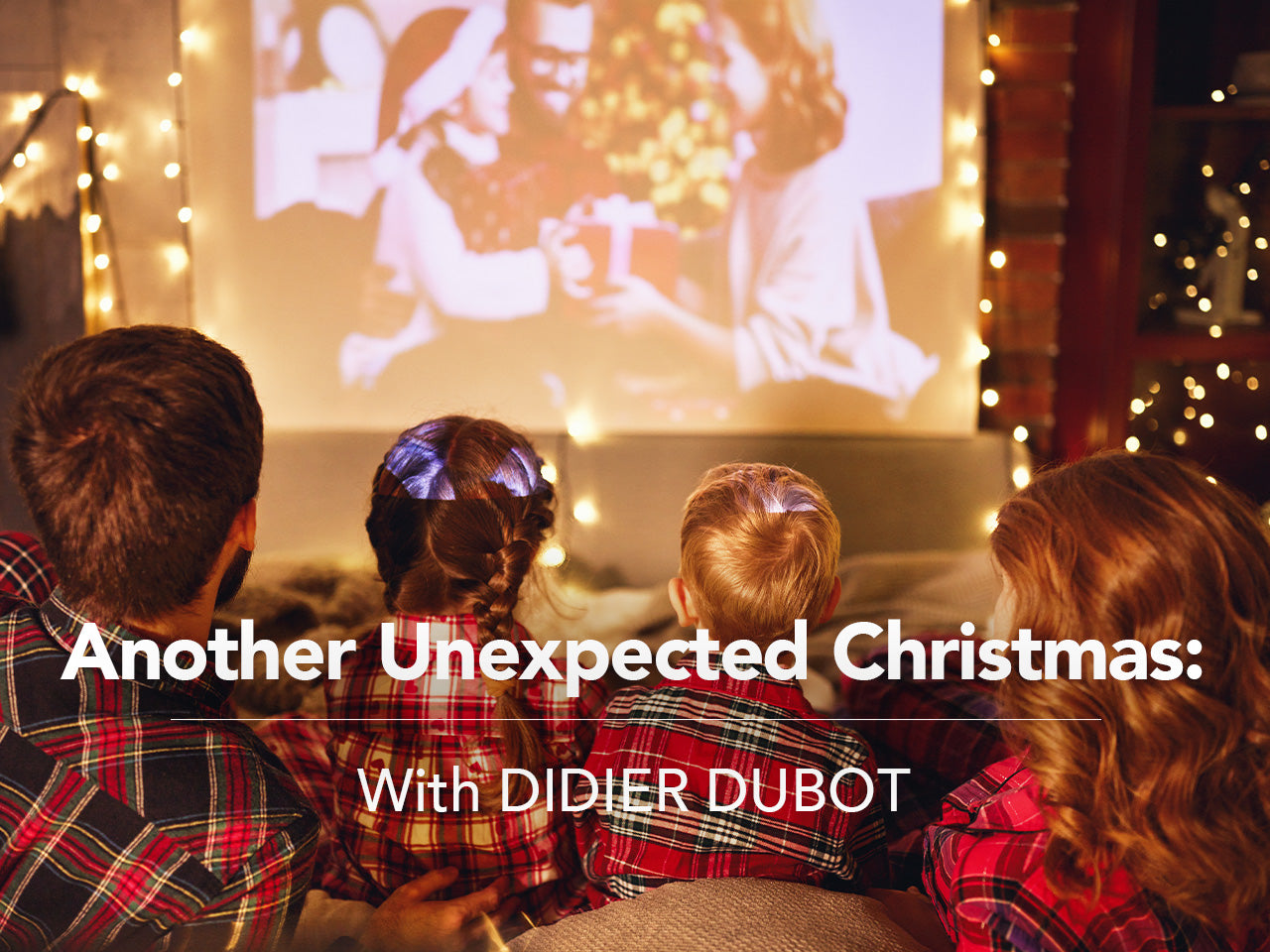 Another Unexpected Christmas: Make The Most Of The Holiday Season With DIDIER DUBOT
