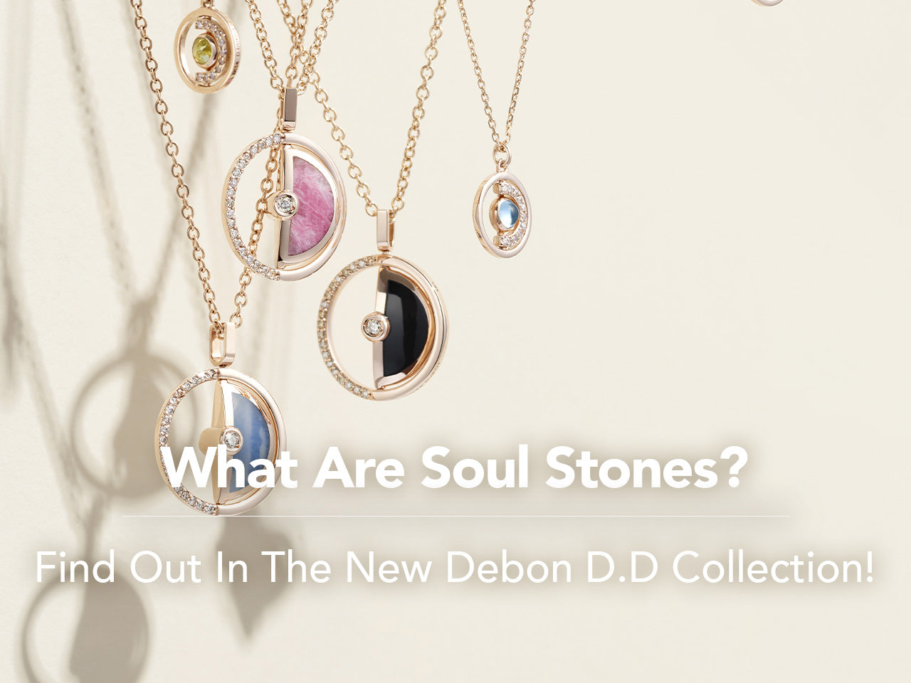What Are Soul Stones? Find Out In The New Debon D.D Collection!