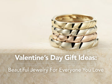 Valentine’s Day Gift Ideas: Beautiful Jewelry For Everyone You Love